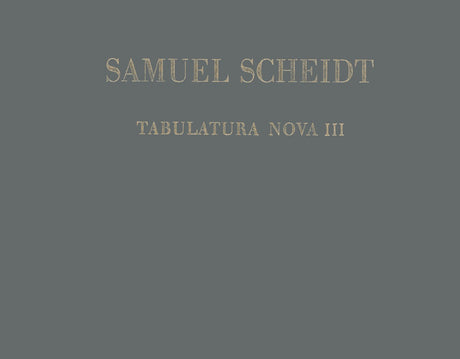 Scheidt: Tabulatura Nova - Volume 3 (SSWV 139-158)