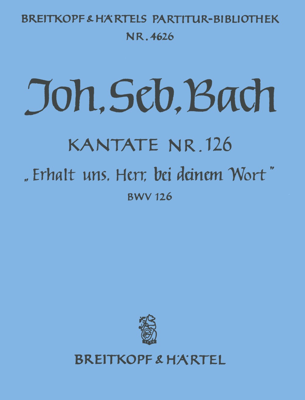 Bach: Erhalt uns, Herr, bei deinem Wort, BWV 126