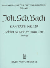 Bach: Gelobet sei der Herr, mein Gott, BWV 129