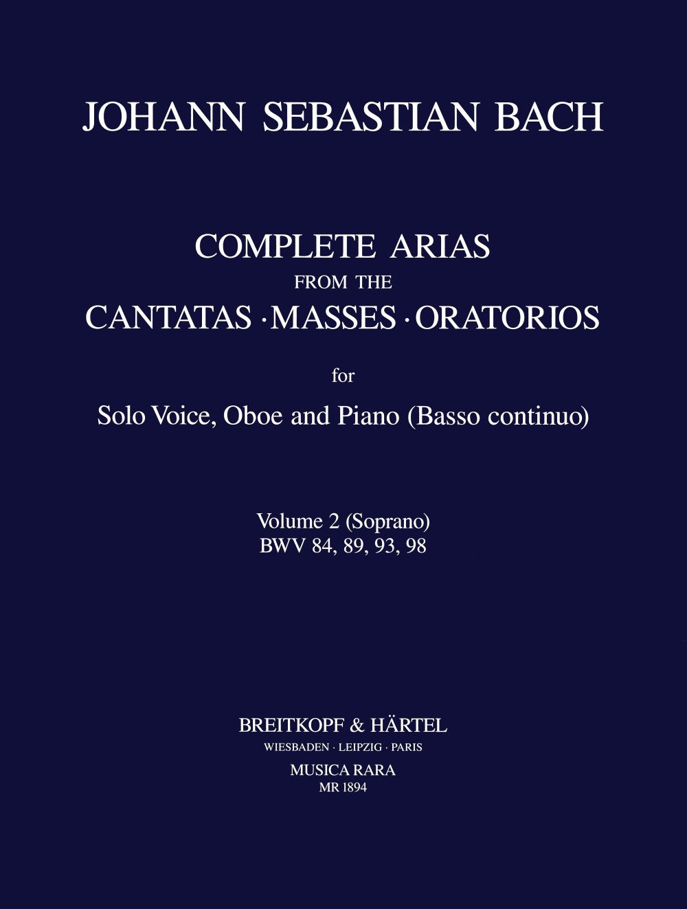 Bach: Complete Arias - Volume 2 ( Soprano - BWV 84, 89, 93, 98)