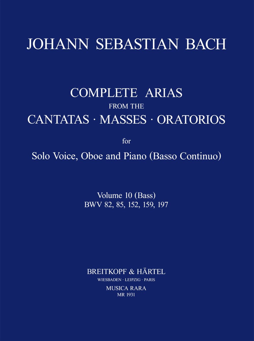 Bach: Complete Arias - Volume 10 (Bass - BWV 82, 85, 152, 159, 197)