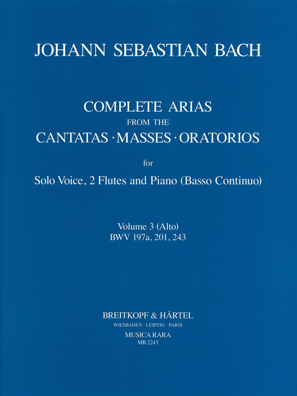 Bach: Complete Arias - Volume 3 (Alto - BWV 197a, 201, 243)