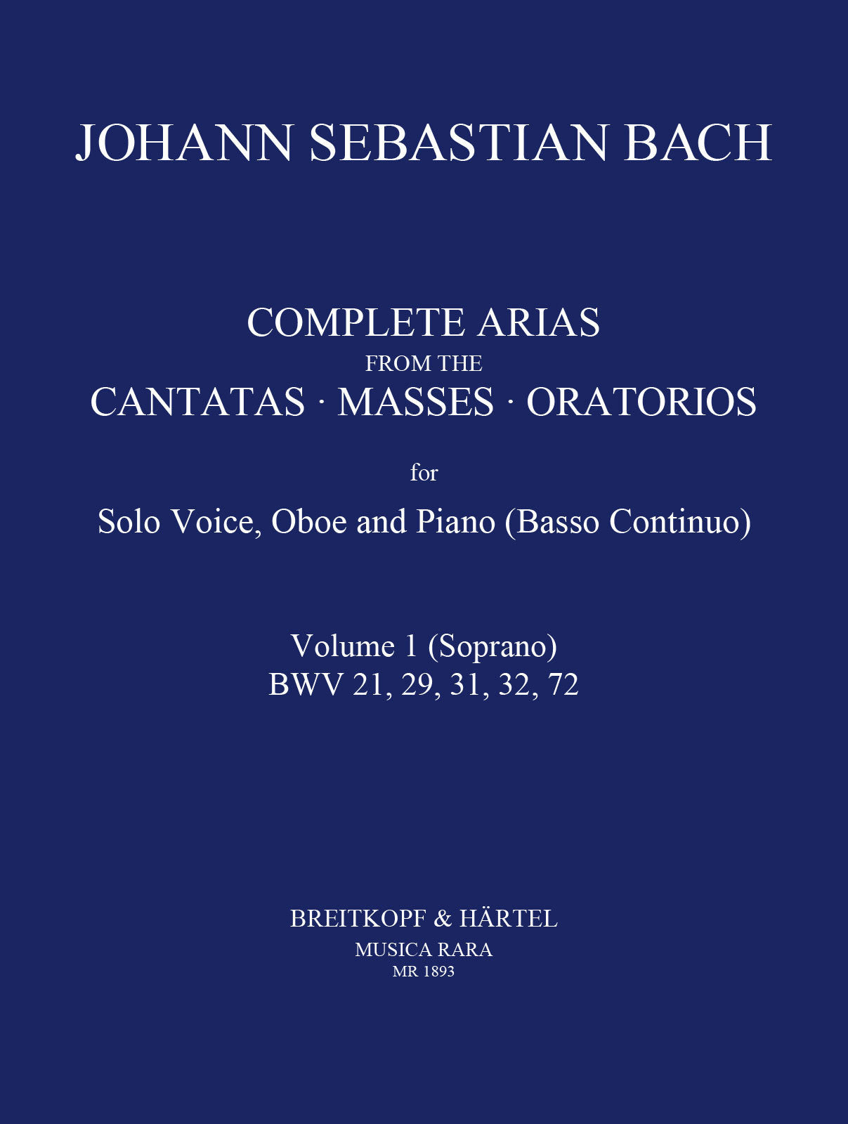 Bach: Complete Arias - Volume 1 (Soprano - BWV 21, 29, 31, 32, 72)