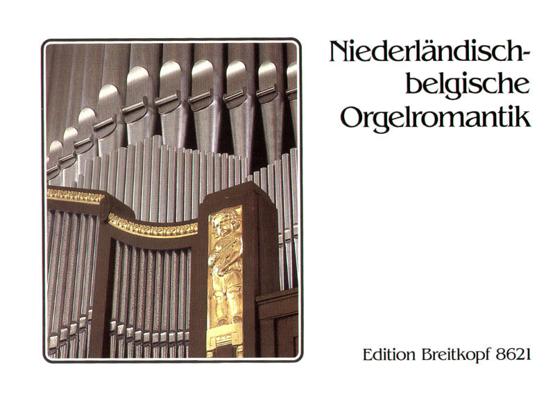 Romantic Organ Music from the Netherlands & Belgium