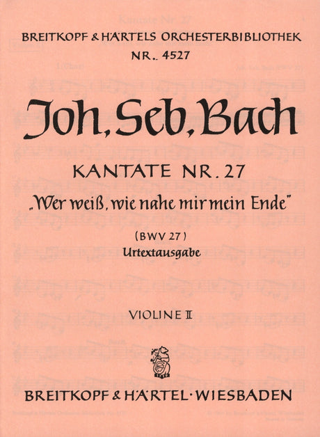 Bach: Wer weiß, wie nahe mir mein Ende, BWV 27