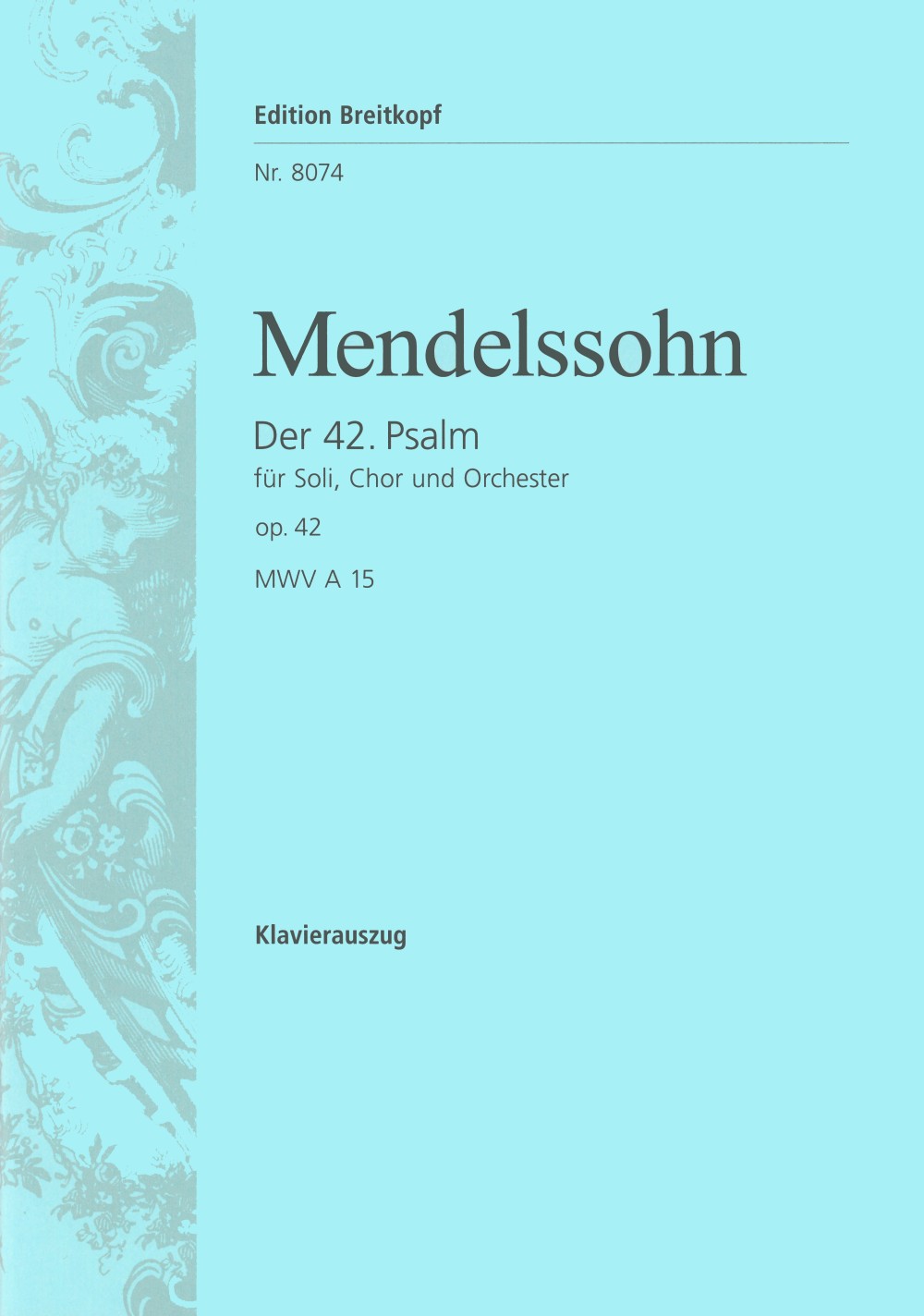 Mendelssohn: Psalm 42 - "Wie der Hirsch schreit", Op. 42