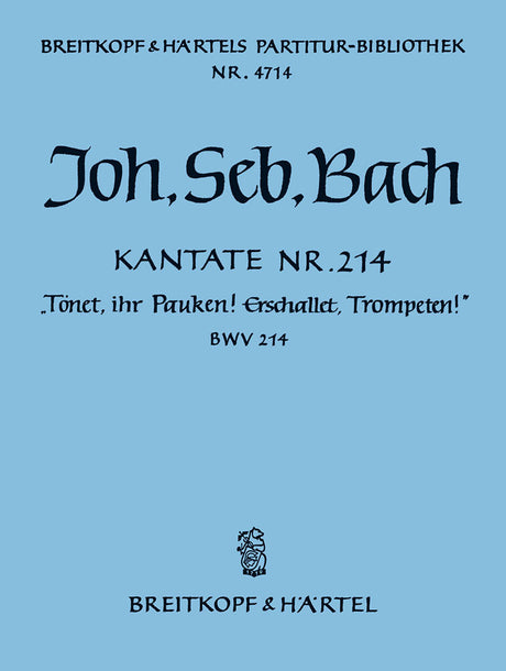 Bach: Tönet, ihr Pauken! Erschallet, Trompeten!, BWV 214