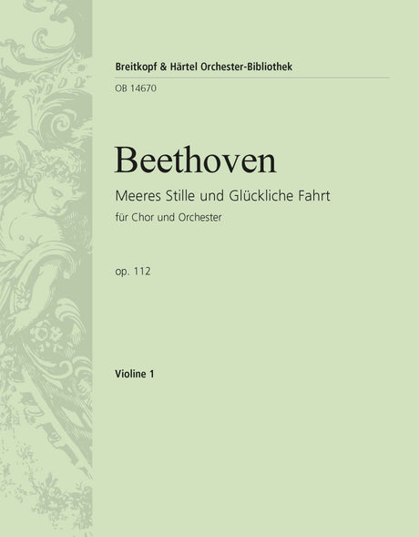 Beethoven: Meeres Stille and Glückliche Fahrt, Op. 112