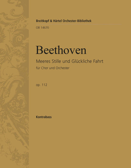 Beethoven: Meeres Stille and Glückliche Fahrt, Op. 112