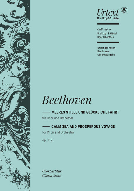 Beethoven: Meeres Stille and Glückliche Fahrt, Op. 112