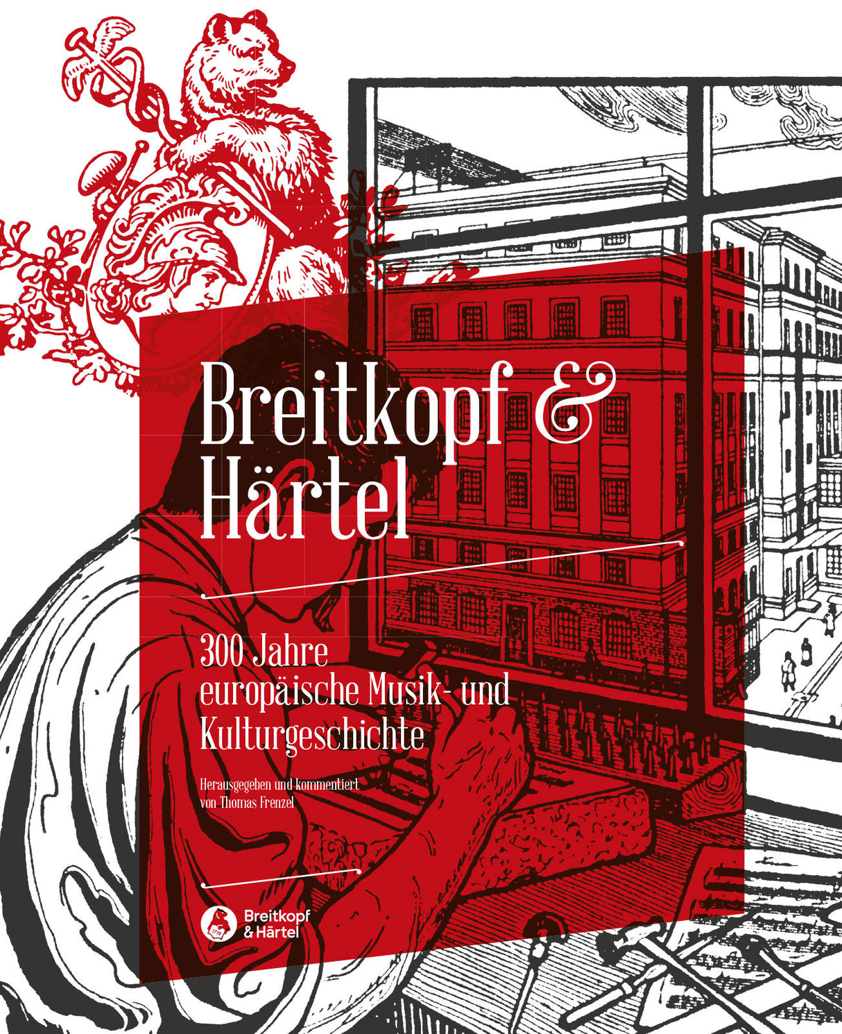 Breitkopf & Härtel: 300 Years of European Music and Cultural History